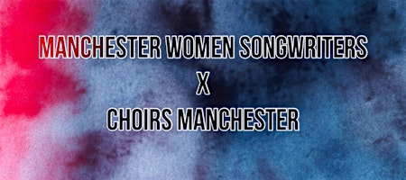 Manchester Women Songwriters X Choirs Manchester - FREE | Sandbar Withington