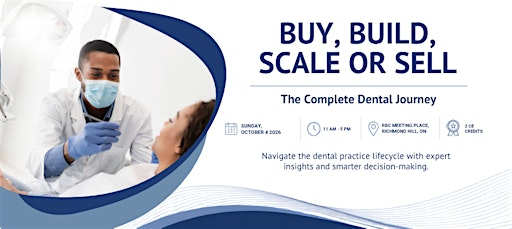 Buy, Build, Scale or Sell: The Complete Dental Journey | RBC Meeting Place, Richmond Hill