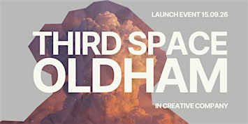 Third Space Oldham Launch Event | 1853 Studios and Gallery