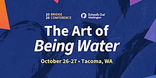 2026 Bridge Conference: The Art of Being Water | Greater Tacoma Convention Center