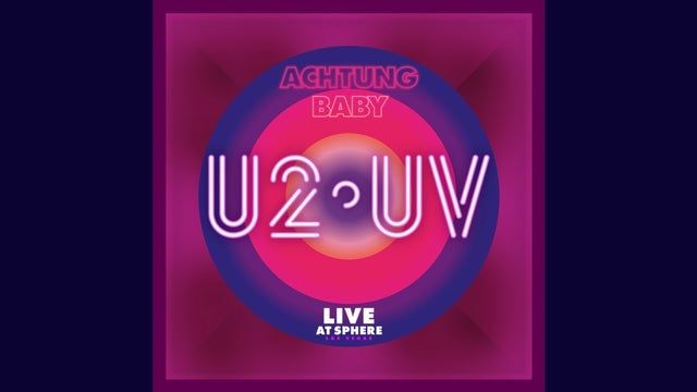 U2:UV Achtung Baby Live At Sphere - Reserved Seating 2024 (Las Vegas) | Sphere
