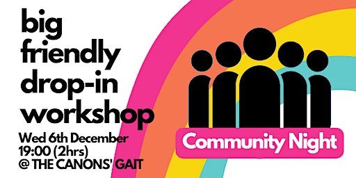 Big Friendly Drop-In Workshop | The Canons' Gait