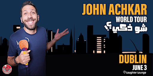 John Achkar Presents "Shou Zakeh?!" in Dublin | Laughter Lounge