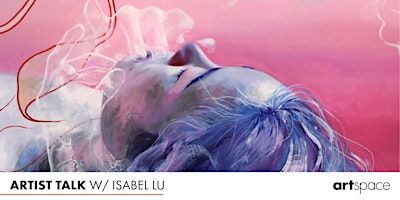 Isabel Lu Artist Talk | Artspace