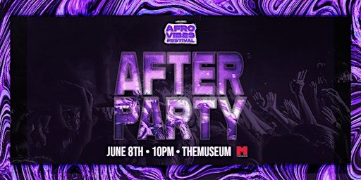 AfroVibes Festival | The Official After Party | THEMUSEUM