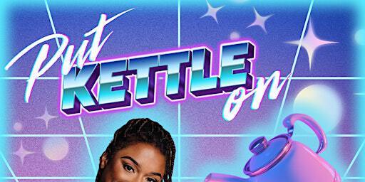 Put Kettle On: Comedy Show | The New Cross House