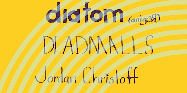 diatom (Regina), Deadmalls and Jordan Christoff | The Orange Light