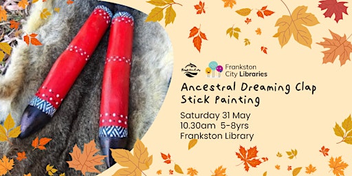 Ancestral Dreaming Clap Stick Painting for 5 - 8 year olds | Frankston Library