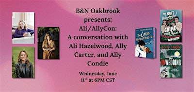 Ali/AllyCon: A conversation with Ali Hazelwood, Ally Carter, & Ally Condie | Barnes & Noble - Oakbrook Center (Oak Brook, IL)