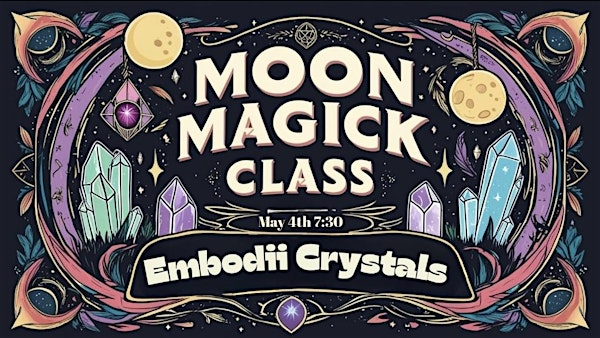 Moon Magick Class | Embodii Crystals Express