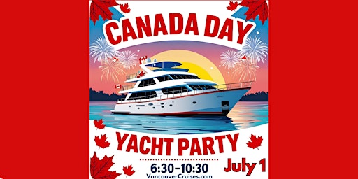 Ultimate Canada Day Boat Party Vancouver 2025 | 760 Pacific Blvd