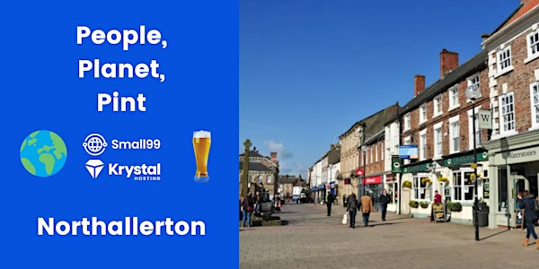 Northallerton - Small99's People, Planet, Pint™: Sustainability Meetup | The Potting Shed
