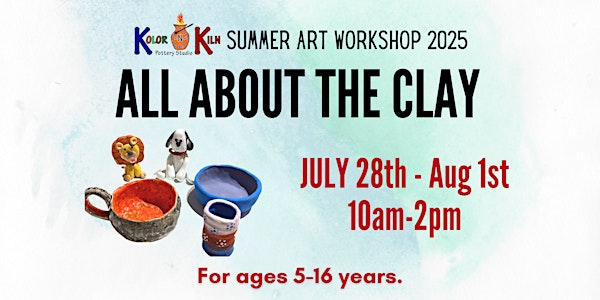 All About The Clay  - Summer Art Workshop 2025 | Kolor-N-Kiln