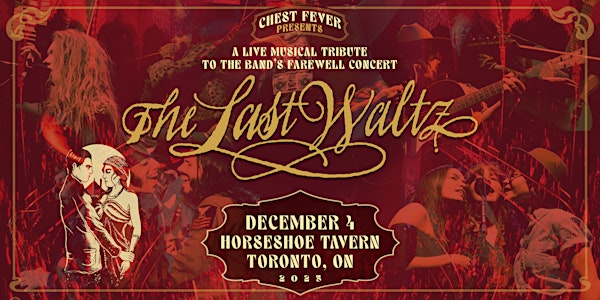 Chest Fever presents The Last Waltz - Live at the Horseshoe Tavern 2025 | Horseshoe Tavern