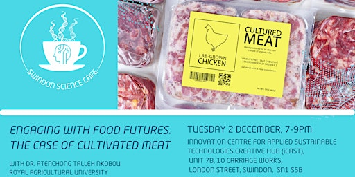 Swindon Science Cafe -  Food Futures; the case of cultivated meat | Innovation Centre for Applied Sustainable Technologies (iCAST) Creative Hub