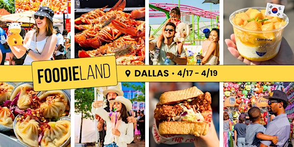 FoodieLand Food Festival - Dallas | April 17-19, 2026 | Fair Park