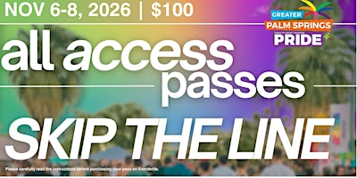 SKIP THE LINE - All Access Pass | The Only Official Palm Springs Pride Pass | Arenas Road