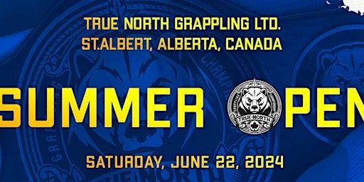 Summer Open June 22, 2024 True North Grappling | Servus Credit Union Place