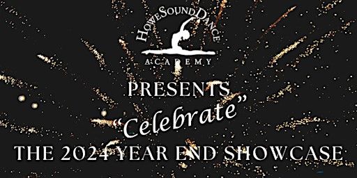 Year End showcase "Celebrate" | Cast A | Saturday June 1 | 6:30pm | Howe Sound Secondary School