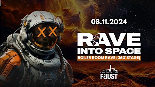 RAVE INTO SPACE VOL.6 / BOILER RAVE INKL. 360ºSTAGE | Kulturzentrum Faust