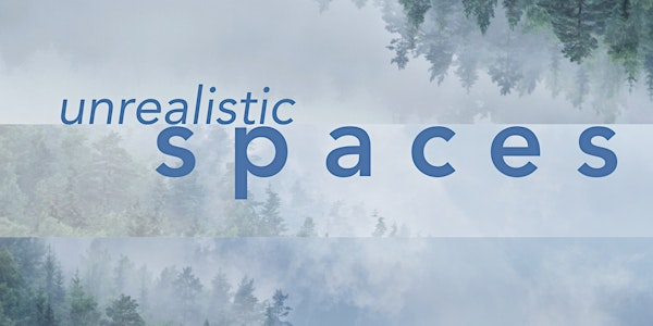 Unrealistic Spaces | UBC School of Music