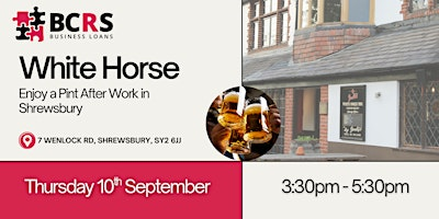 Pint After Work with BCRS Business Loans ( September - Shrewsbury) | White Horse
