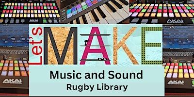 Let's Make Music and Sound at Rugby Library | Rugby Library and Information Centre