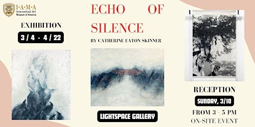 Opening Reception for “Echo of Silence” by Catherine Eaton Skinner at IAMA | International Art Museum of America