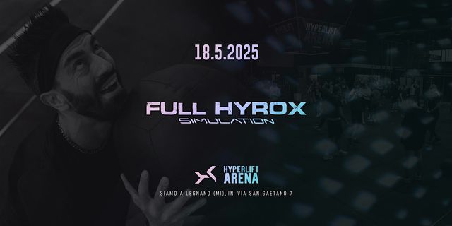 FULL HYROX SIMULATION - 18 MAGGIO 2025 - HYPERLIFT Arena | Hyperlift Arena