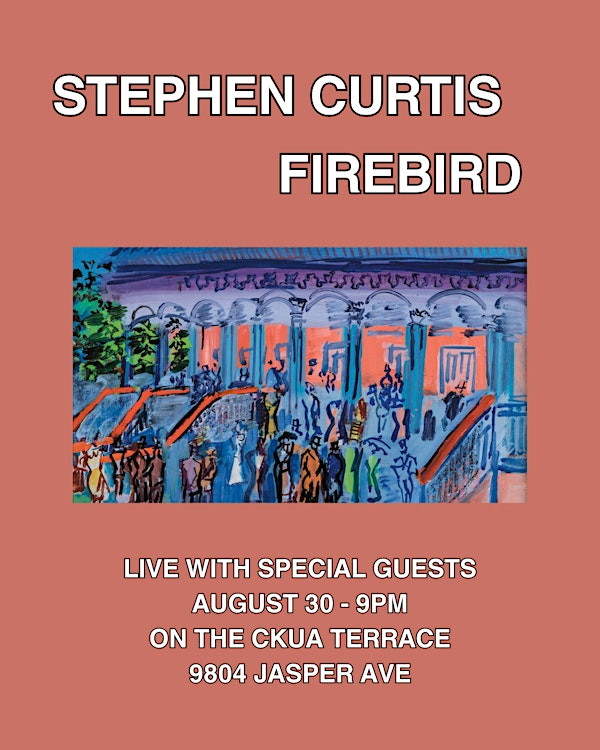 Stephen Curtis & Firebird - Live at the CKUA Building | 9804 Jasper Ave