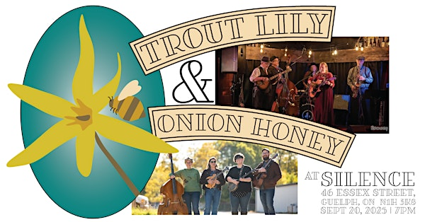 Trout Lily and Onion Honey at Silence Sounds | Silence Sounds