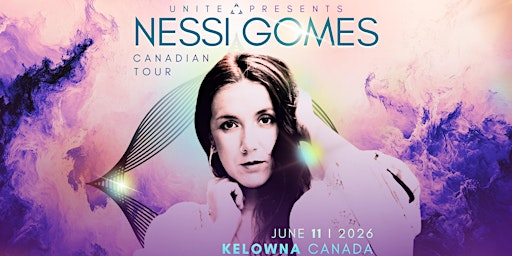 Nessi Gomes | KELOWNA/PENTICTON | Feat. UNITE SpeedHealing | Canadian Tour | 696 Main St