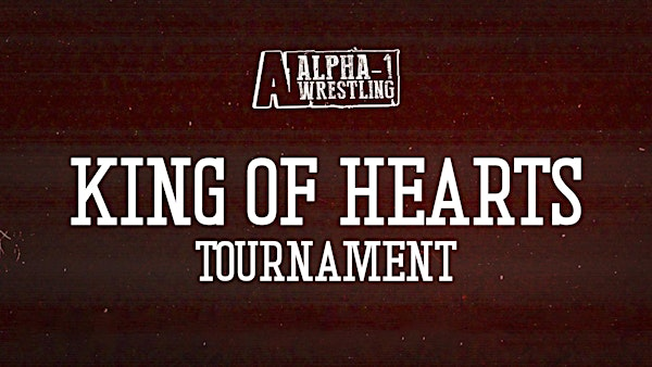 Alpha-1 Wrestling Presents: KING OF HEARTS 2026 | 222 Queenston Rd