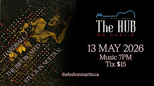 TRIPLE BILL – Hardball x The Bifurcated x Stuck in Neutral @ The Hub | The Hub on Martin