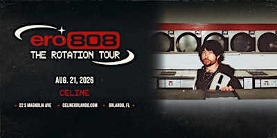 ero808 - The Rotation Tour @ CELINE ORLANDO ROOFTOP | Celine Orlando