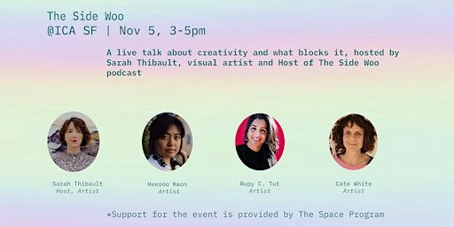 The Side Woo @ ICA SF: A Live Talk About Creativity and What Blocks It | ICA SF