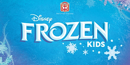 Discovery Theatre presents "Disney's Frozen KIDS" (Saturday) | Williams Fine Arts Center, Clifton Jones Theater