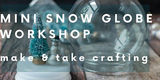 Make & Take Crafting: Mini Snow Globes | Design Hive