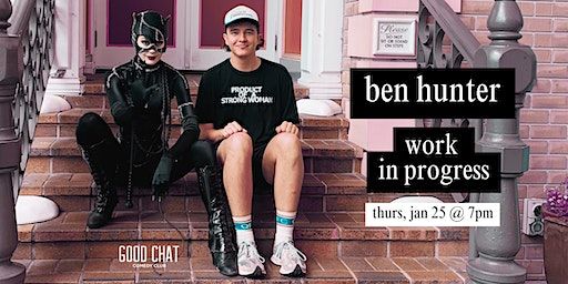 Ben Hunter | Work in Progress | Good Chat Comedy Club