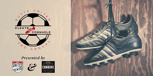 2nd Annual Cleats & Cornhole Hosted by Butte United Soccer Club | The Commons Social Empourium