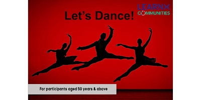 Let's Dance Learning Community | Time of Your Life | Geylang East Public Library, Level 3, Merpati Hall