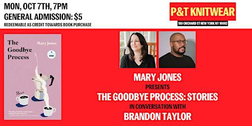 Mary Jones presents The Goodbye Process: Stories, ft. Brandon Taylor | P&T Knitwear Books & Podcasts