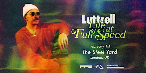 Luttrell: Life At Full Speed tour - London | The Steel Yard Nightclub