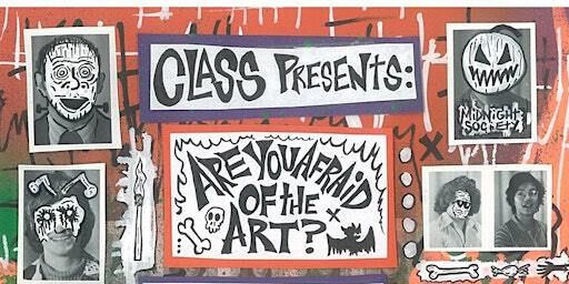 CLASS Presents: Are You Afraid of the Art | The Garrison