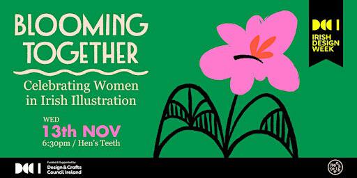 BLOOMING TOGETHER - Celebrating Women in Irish Illustration | Hen's Teeth
