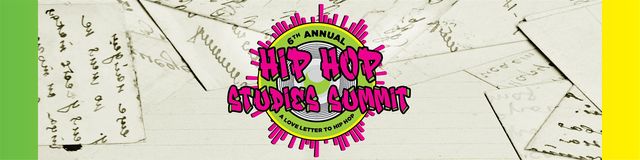 6th Annual Hip Hop Studies Summit: "A Love Letter To Hip Hop" | Chaffey College