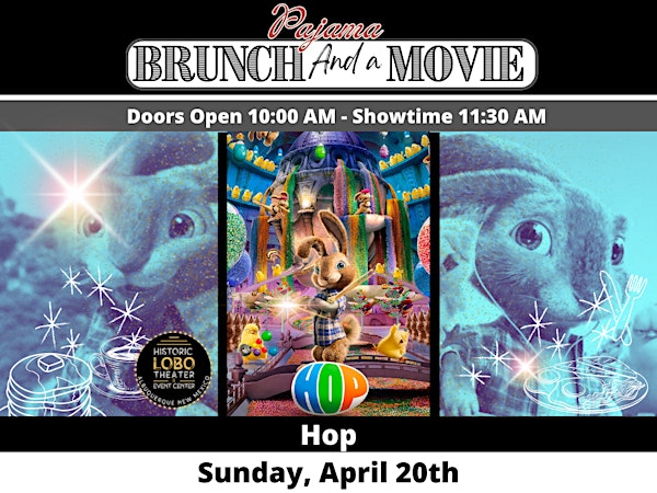 Pajama Brunch and a Movie: Hop | The Historic Lobo Theater