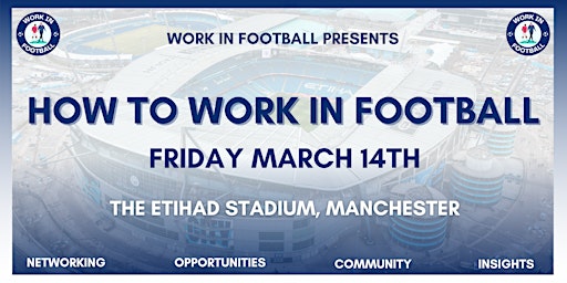 Work In Football Presents: How To Work In Football | Etihad Stadium, Manchester