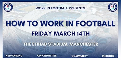 Work In Football Presents: How To Work In Football | Etihad Stadium, Manchester