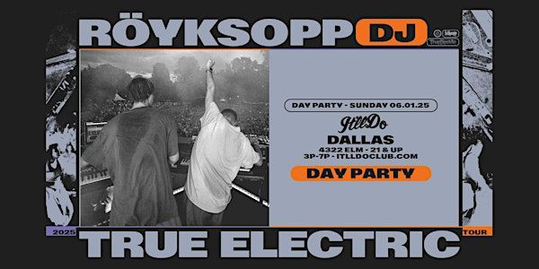RÖYKSOPP | "True Electric (DJ)" 2025 Tour at It'll Do Club | It'll Do Club
